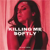 Md Dj — Killing Me Softly (Radio Edit) — обложка